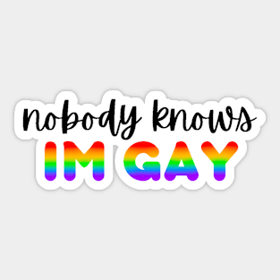 nobody knows i’m gay Sticker